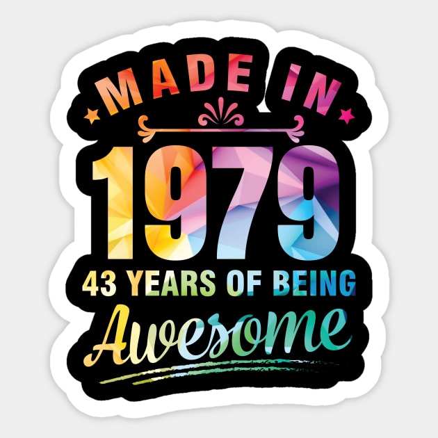 Made In 1979 Happy Birthday Me You 43 Years Of Being Awesome Sticker by bakhanh123